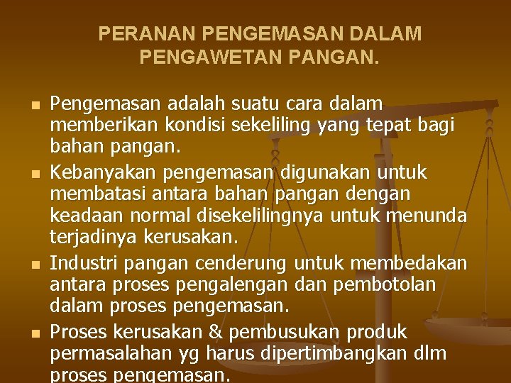 PERANAN PENGEMASAN DALAM PENGAWETAN PANGAN. n n Pengemasan adalah suatu cara dalam memberikan kondisi