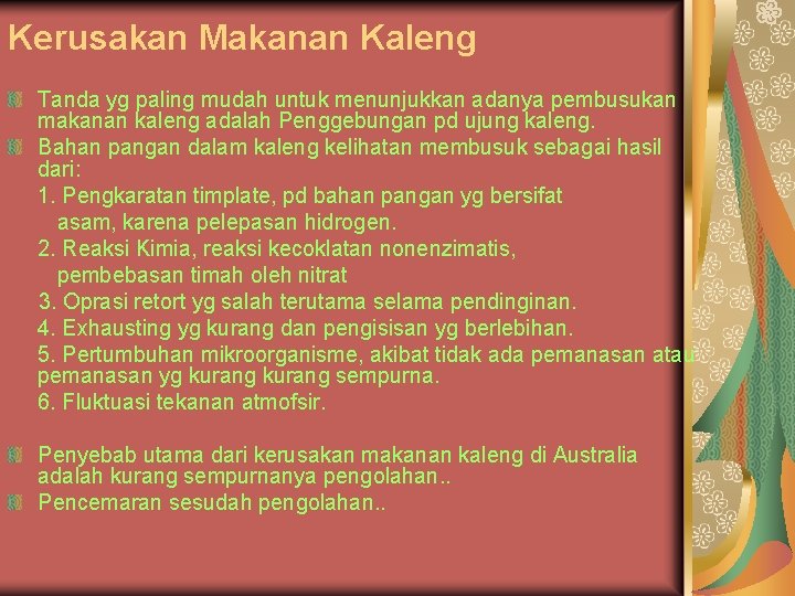 Kerusakan Makanan Kaleng Tanda yg paling mudah untuk menunjukkan adanya pembusukan makanan kaleng adalah