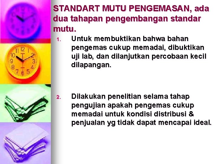 STANDART MUTU PENGEMASAN, ada dua tahapan pengembangan standar mutu. 1. Untuk membuktikan bahwa bahan