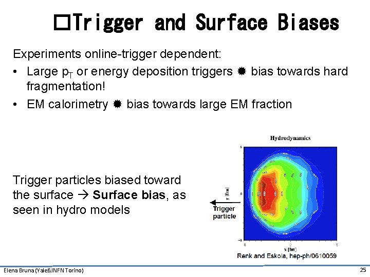 �Trigger and Surface Biases Experiments online-trigger dependent: • Large p. T or energy deposition