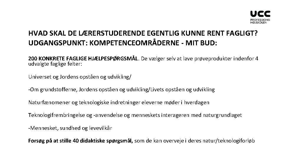 HVAD SKAL DE LÆRERSTUDERENDE EGENTLIG KUNNE RENT FAGLIGT? UDGANGSPUNKT: KOMPETENCEOMRÅDERNE - MIT BUD: 200