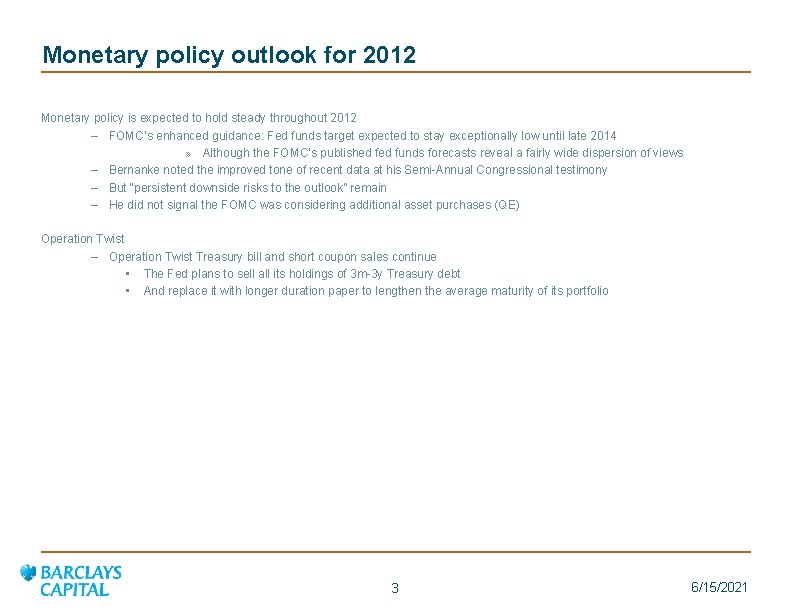 Monetary policy outlook for 2012 Monetary policy is expected to hold steady throughout 2012