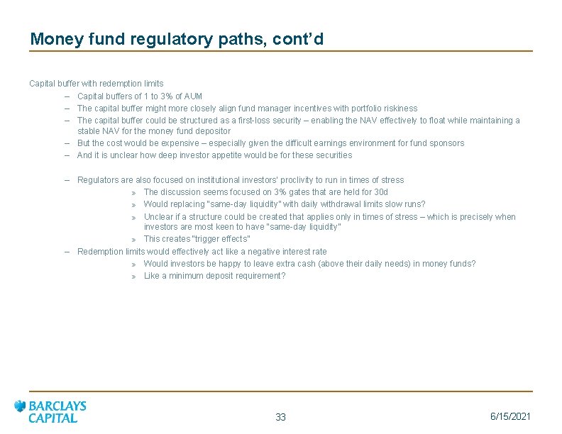 Money fund regulatory paths, cont’d Capital buffer with redemption limits – Capital buffers of