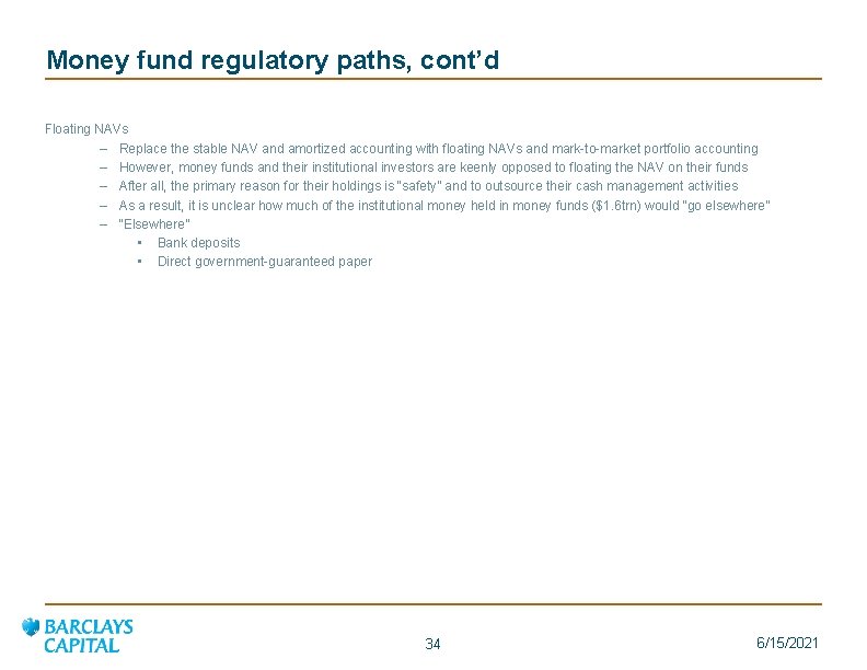 Money fund regulatory paths, cont’d Floating NAVs – Replace the stable NAV and amortized