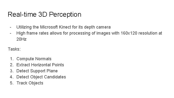 Real-time 3 D Perception - Utilizing the Microsoft Kinect for its depth camera High