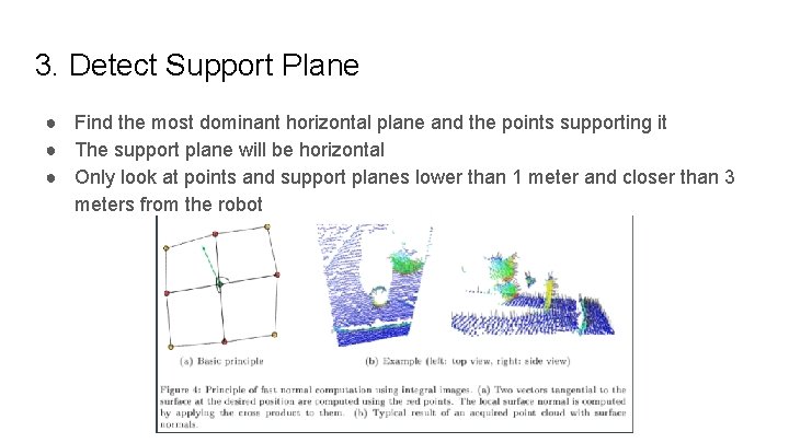 3. Detect Support Plane ● Find the most dominant horizontal plane and the points