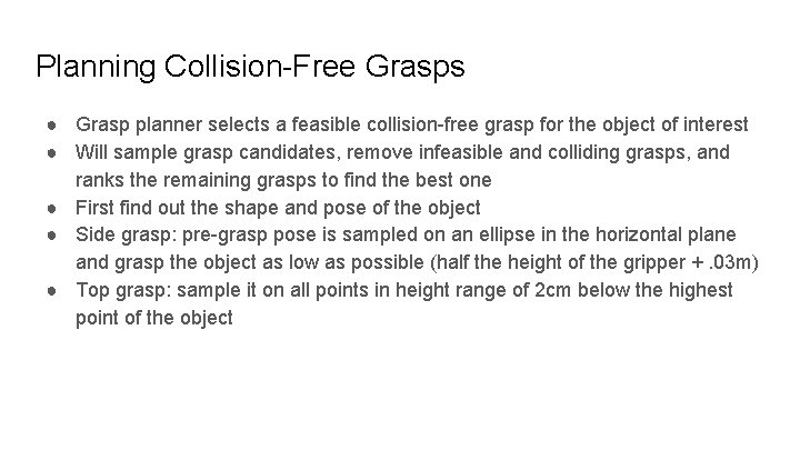 Planning Collision-Free Grasps ● Grasp planner selects a feasible collision-free grasp for the object