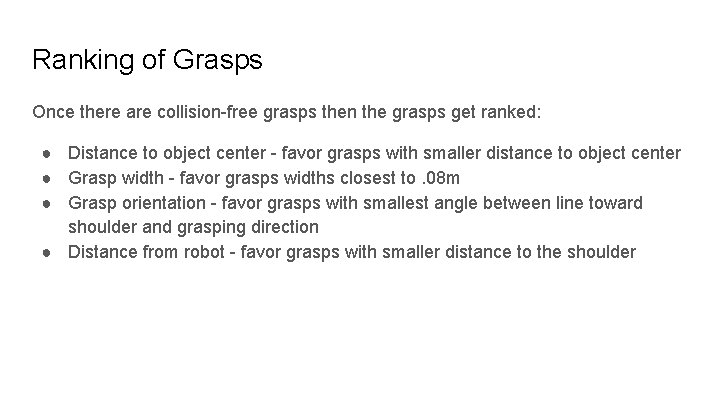 Ranking of Grasps Once there are collision-free grasps then the grasps get ranked: ●