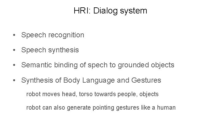 HRI: Dialog system • Speech recognition • Speech synthesis • Semantic binding of spech