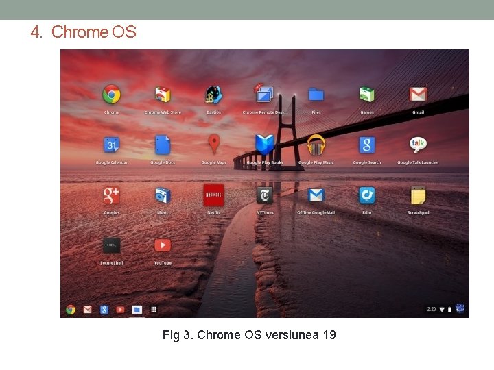 4. Chrome OS Fig 3. Chrome OS versiunea 19 