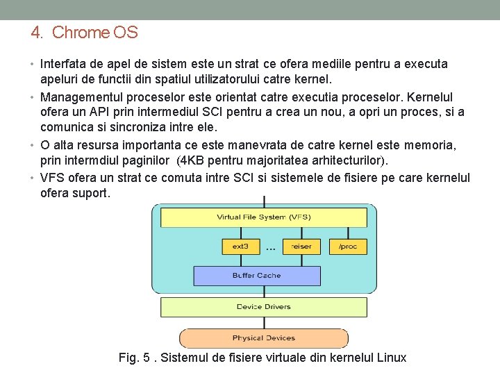 4. Chrome OS • Interfata de apel de sistem este un strat ce ofera