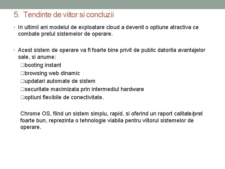 5. Tendinte de viitor si concluzii • In ultimii ani modelul de exploatare cloud