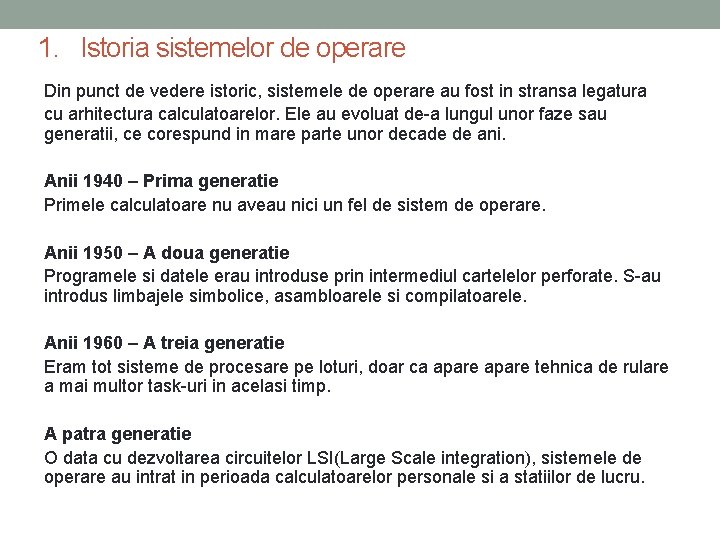 1. Istoria sistemelor de operare Din punct de vedere istoric, sistemele de operare au