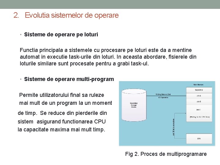 2. Evolutia sistemelor de operare • Sisteme de operare pe loturi Functia principala a