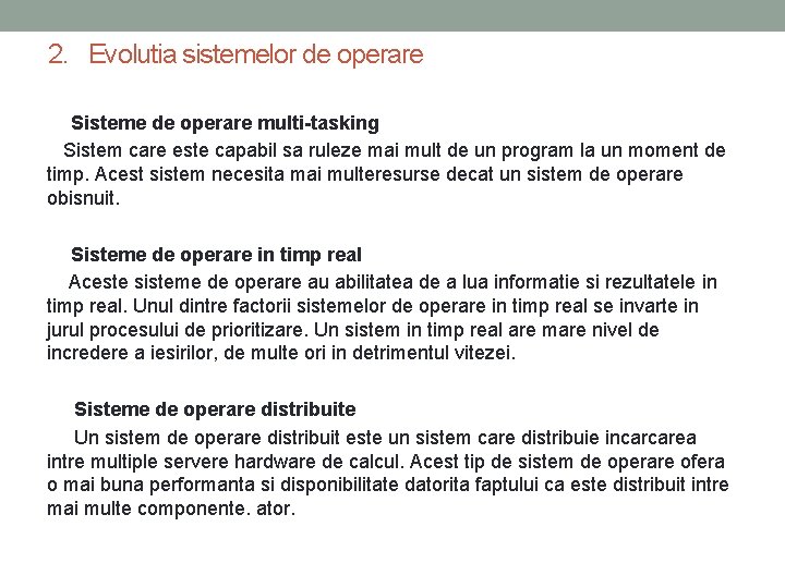 2. Evolutia sistemelor de operare Sisteme de operare multi-tasking Sistem care este capabil sa