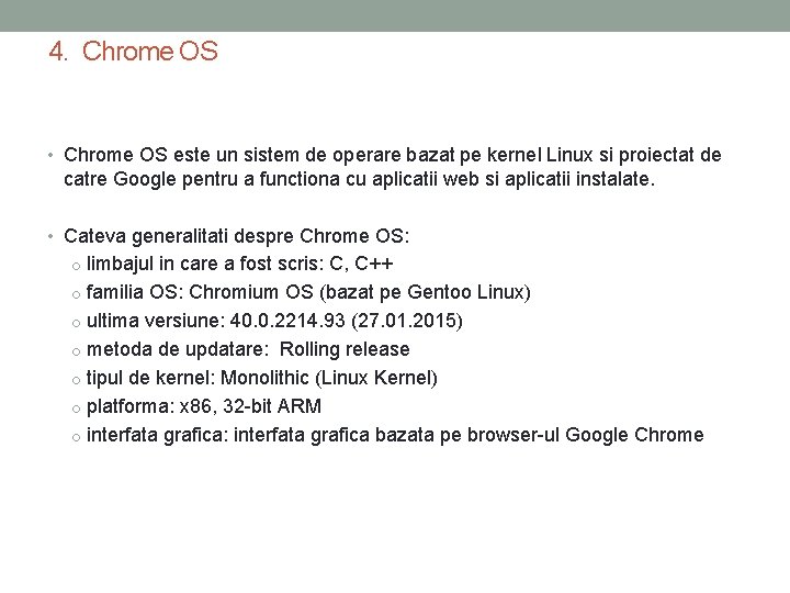 4. Chrome OS • Chrome OS este un sistem de operare bazat pe kernel