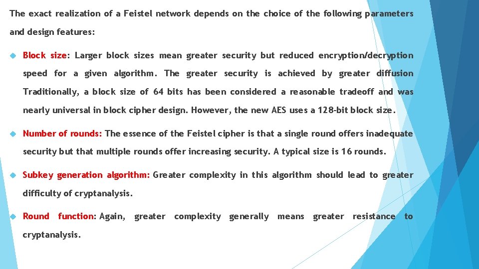 The exact realization of a Feistel network depends on the choice of the following