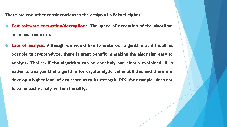 There are two other considerations in the design of a Feistel cipher: Fast software