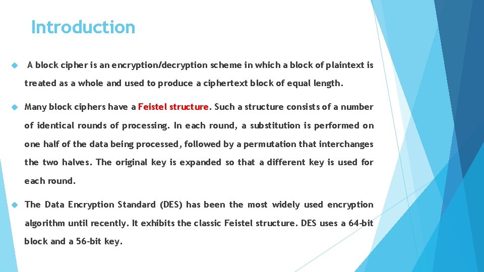 Introduction A block cipher is an encryption/decryption scheme in which a block of plaintext