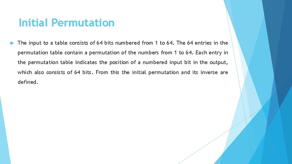 Initial Permutation The input to a table consists of 64 bits numbered from 1