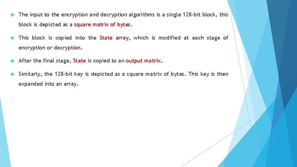  The input to the encryption and decryption algorithms is a single 128 -bit