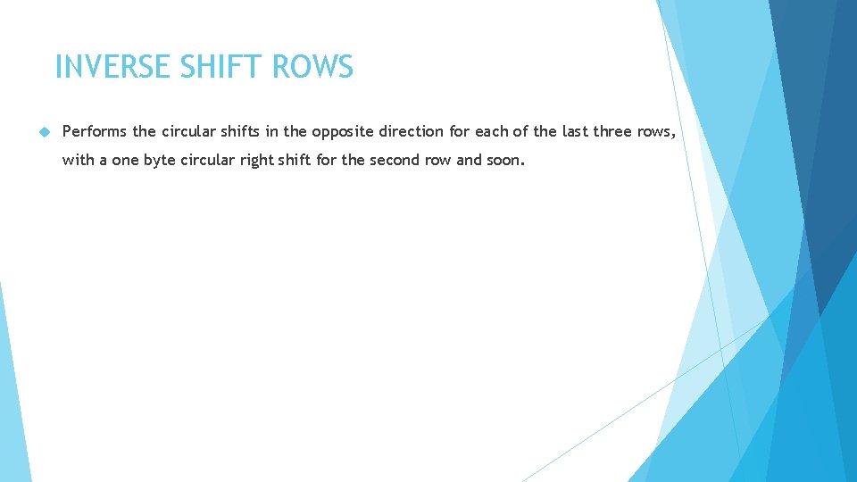 INVERSE SHIFT ROWS Performs the circular shifts in the opposite direction for each of