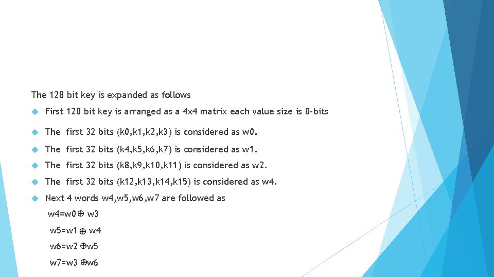 The 128 bit key is expanded as follows First 128 bit key is arranged