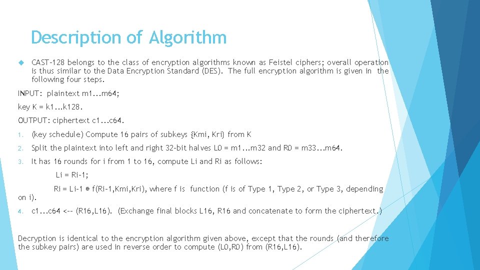 Description of Algorithm CAST-128 belongs to the class of encryption algorithms known as Feistel