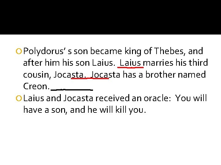  Polydorus’ s son became king of Thebes, and after him his son Laius