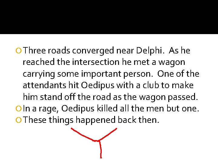  Three roads converged near Delphi. As he reached the intersection he met a