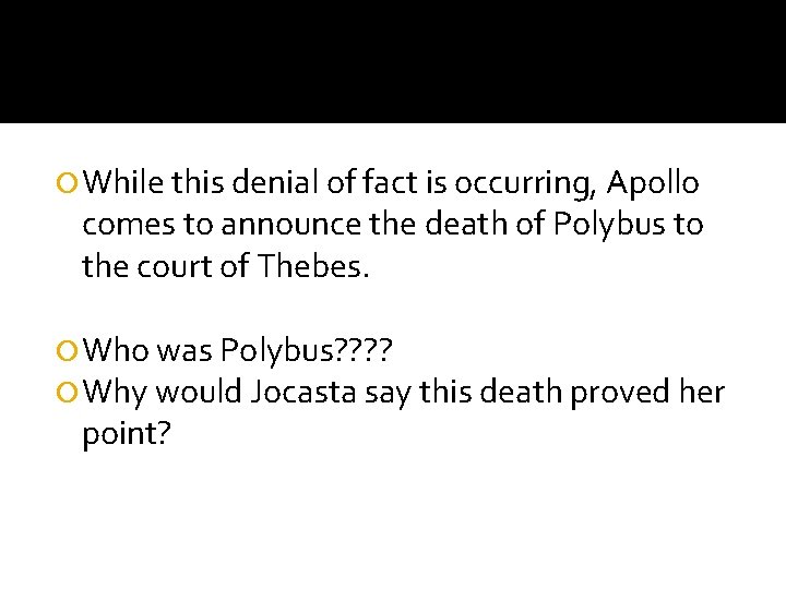  While this denial of fact is occurring, Apollo comes to announce the death