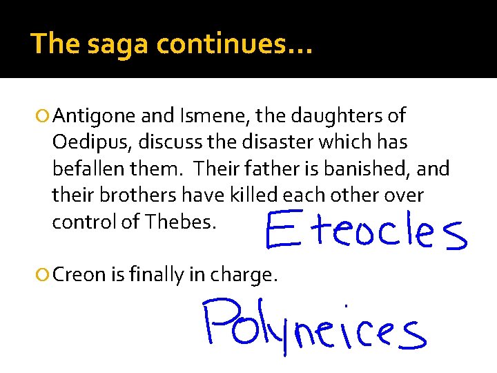 The saga continues… Antigone and Ismene, the daughters of Oedipus, discuss the disaster which