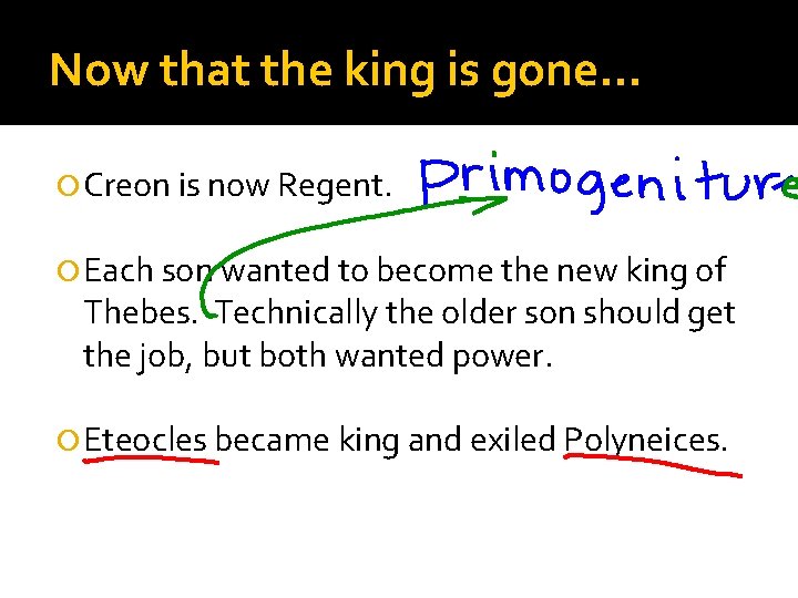 Now that the king is gone… Creon is now Regent. Each son wanted to