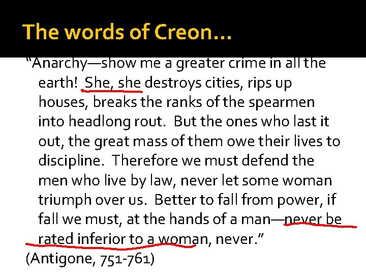 The words of Creon… “Anarchy—show me a greater crime in all the earth! She,