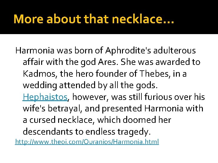 More about that necklace… Harmonia was born of Aphrodite's adulterous affair with the god