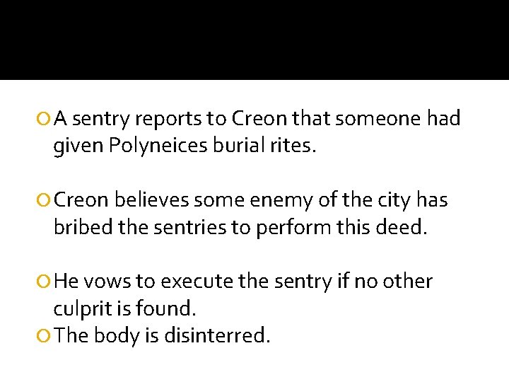  A sentry reports to Creon that someone had given Polyneices burial rites. Creon