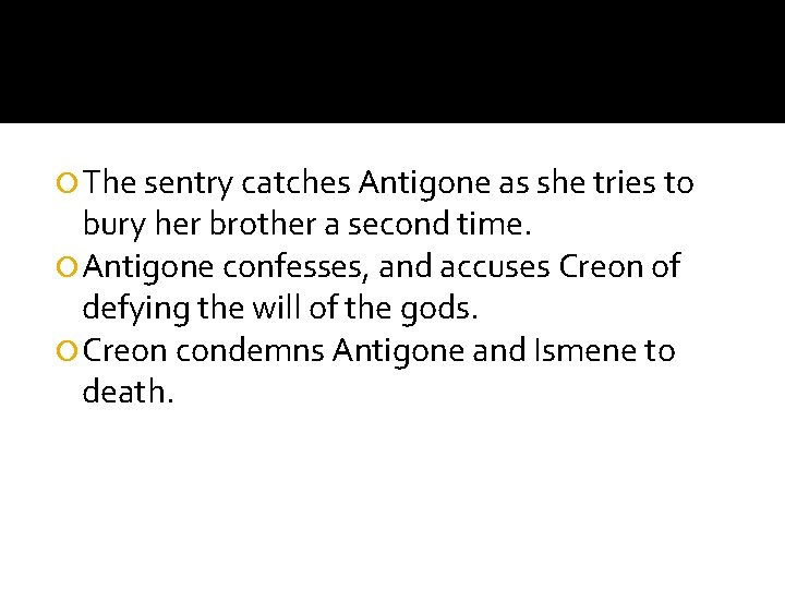  The sentry catches Antigone as she tries to bury her brother a second