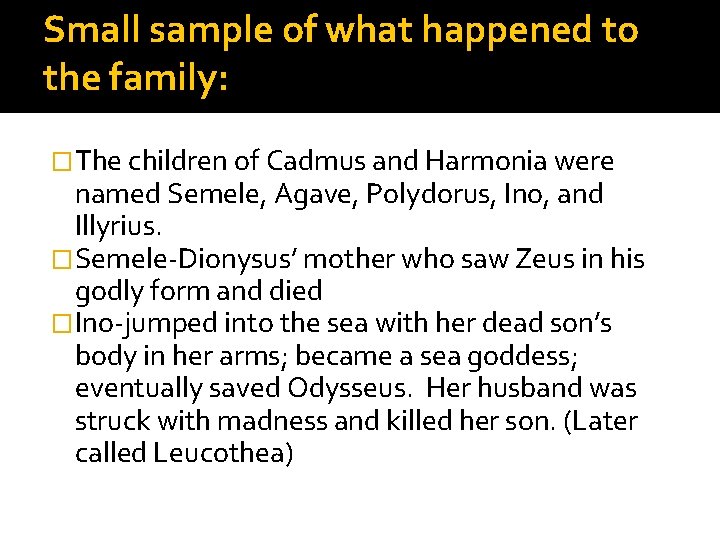 Small sample of what happened to the family: �The children of Cadmus and Harmonia