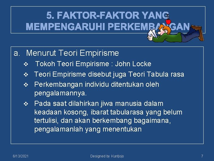 5. FAKTOR-FAKTOR YANG MEMPENGARUHI PERKEMBANGAN a. Menurut Teori Empirisme Tokoh Teori Empirisme : John