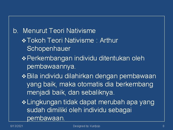 b. Menurut Teori Nativisme v Tokoh Teori Nativisme : Arthur Schopenhauer v Perkembangan individu