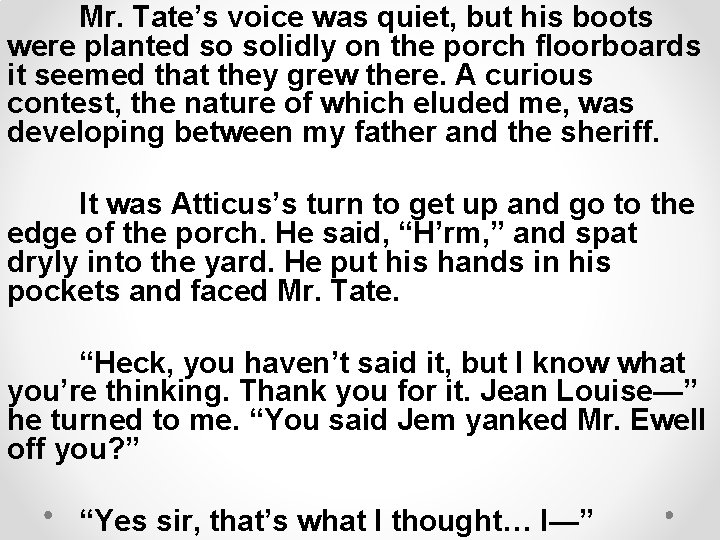 Mr. Tate’s voice was quiet, but his boots were planted so solidly on the