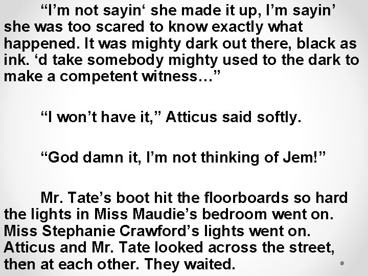 “I’m not sayin‘ she made it up, I’m sayin’ she was too scared to