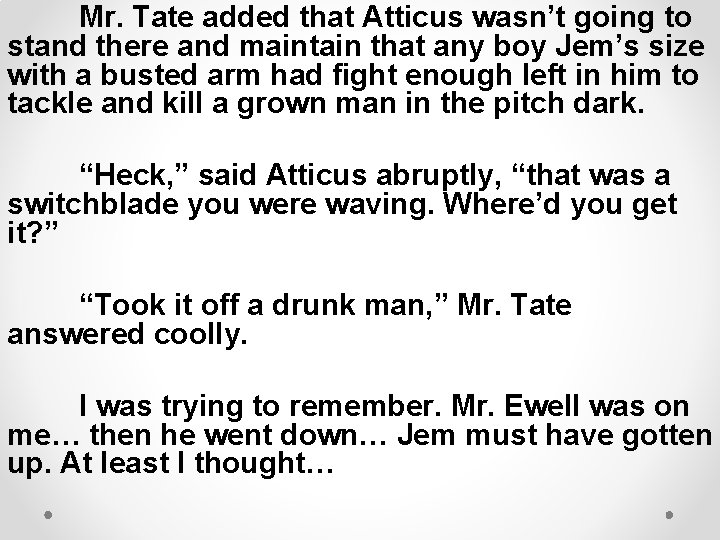 Mr. Tate added that Atticus wasn’t going to stand there and maintain that any