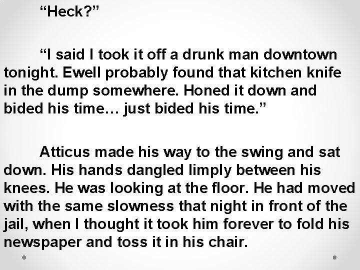 “Heck? ” “I said I took it off a drunk man downtown tonight. Ewell