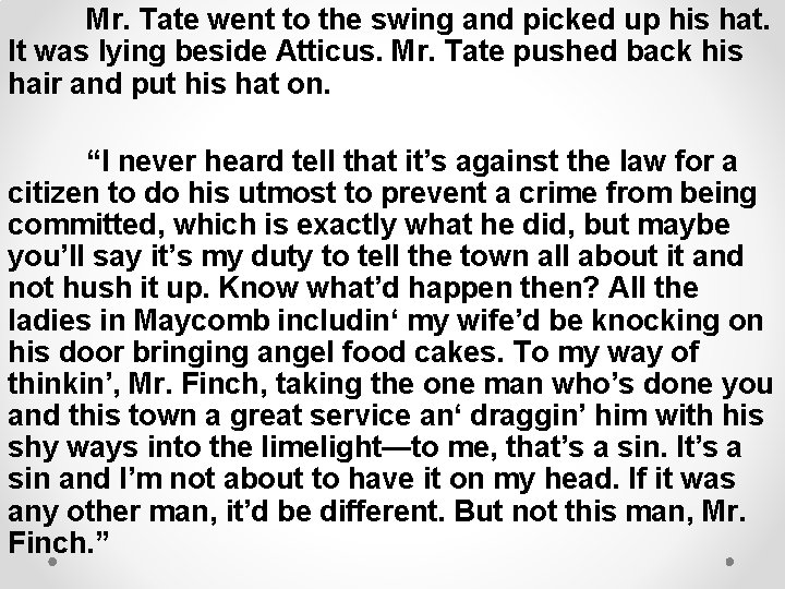 Mr. Tate went to the swing and picked up his hat. It was lying