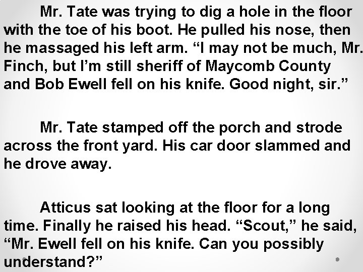 Mr. Tate was trying to dig a hole in the floor with the toe