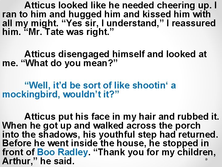 Atticus looked like he needed cheering up. I ran to him and hugged him