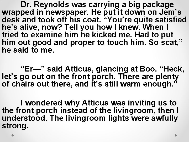 Dr. Reynolds was carrying a big package wrapped in newspaper. He put it down