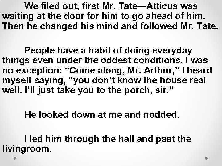 We filed out, first Mr. Tate—Atticus waiting at the door for him to go
