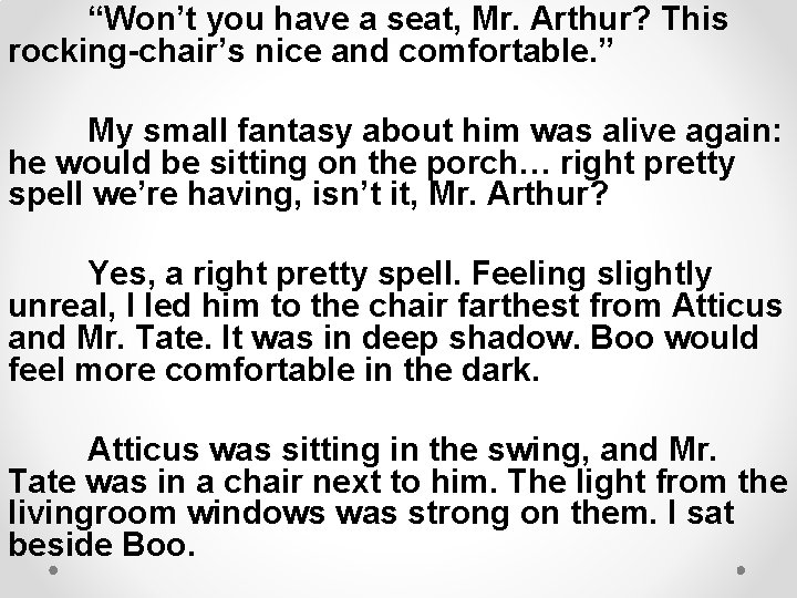 “Won’t you have a seat, Mr. Arthur? This rocking-chair’s nice and comfortable. ” My